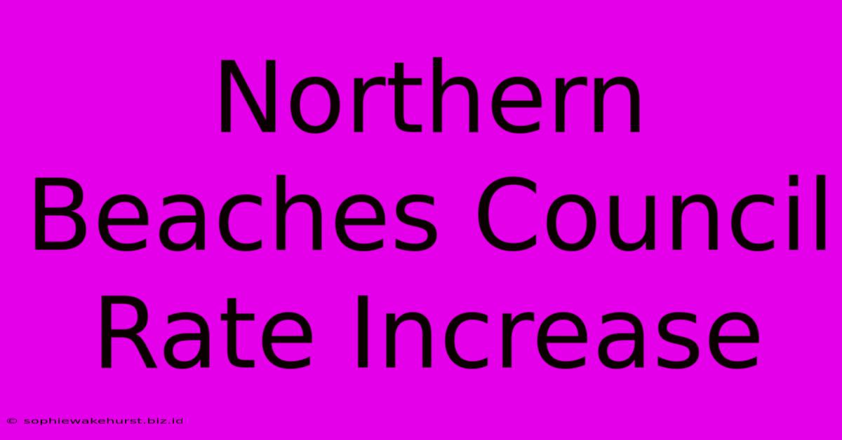 Northern Beaches Council Rate Increase