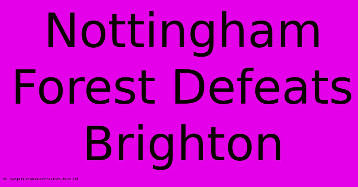 Nottingham Forest Defeats Brighton