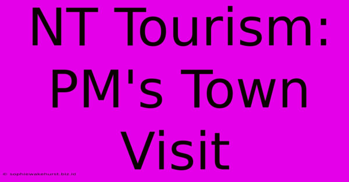 NT Tourism: PM's Town Visit