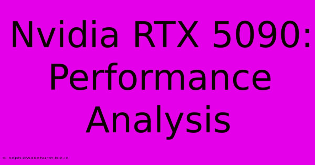 Nvidia RTX 5090: Performance Analysis