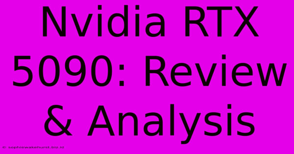 Nvidia RTX 5090: Review & Analysis