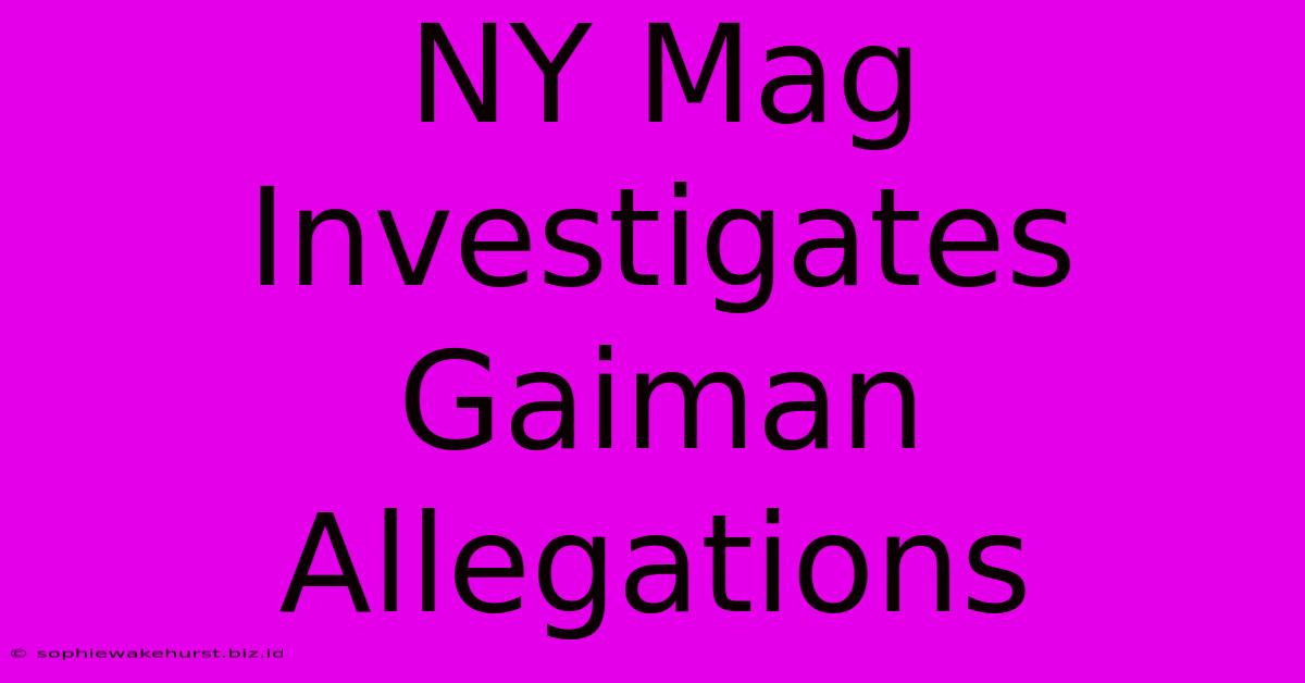 NY Mag Investigates Gaiman Allegations