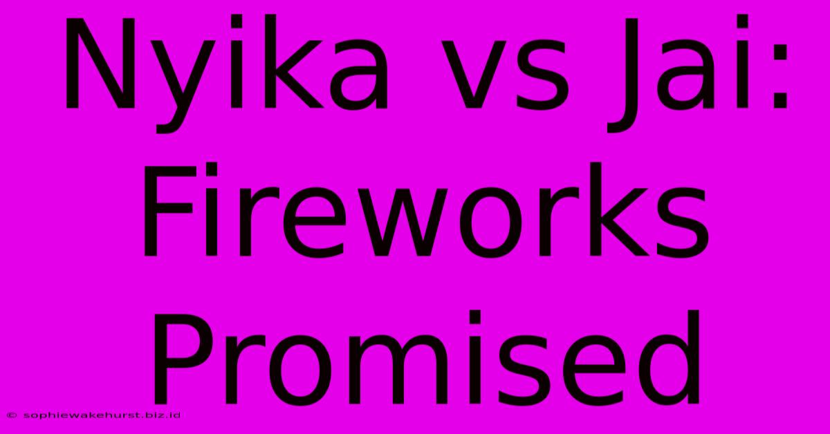 Nyika Vs Jai: Fireworks Promised