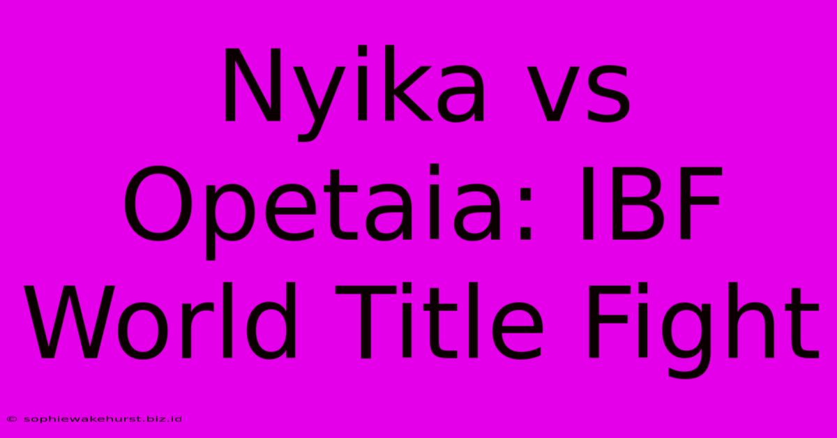 Nyika Vs Opetaia: IBF World Title Fight