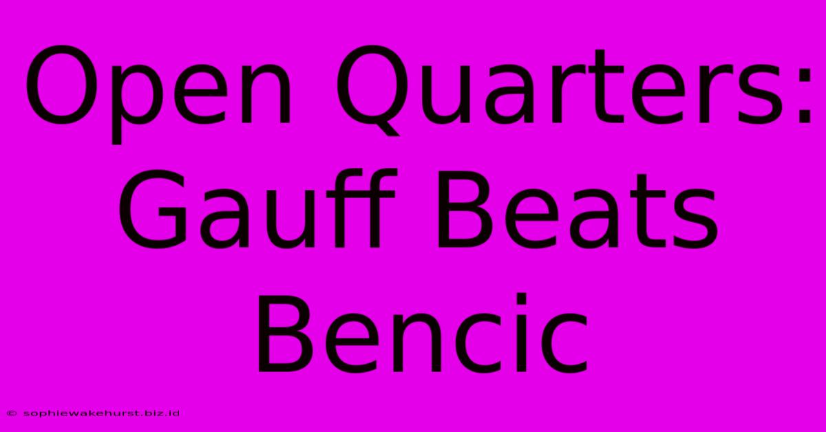 Open Quarters: Gauff Beats Bencic