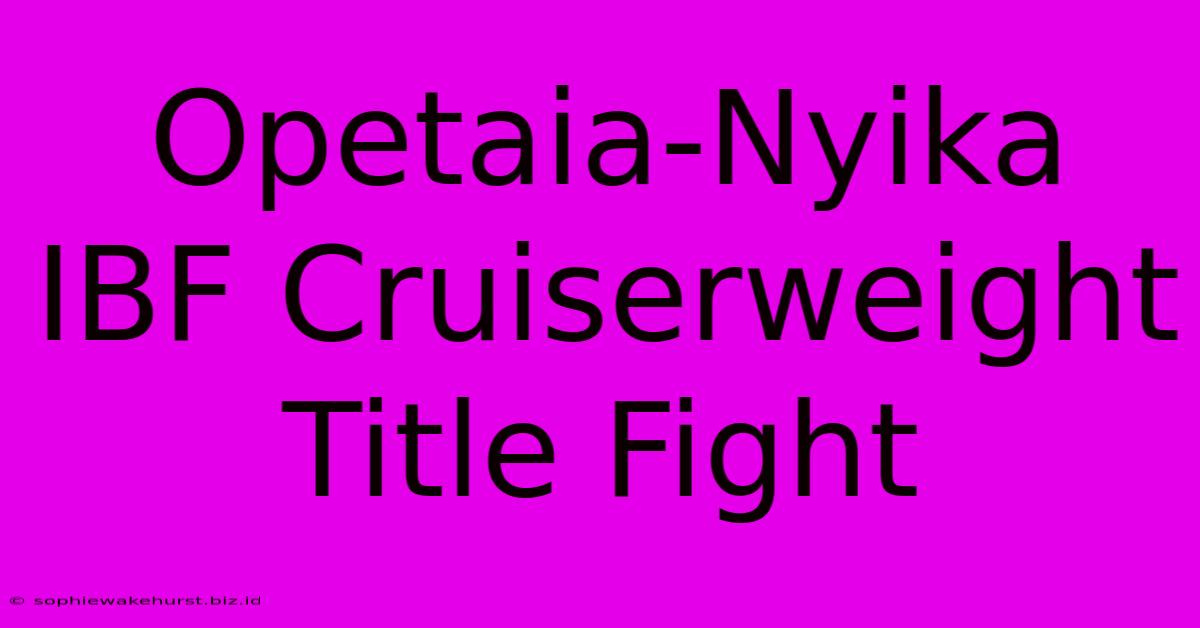 Opetaia-Nyika IBF Cruiserweight Title Fight