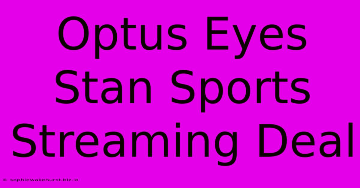 Optus Eyes Stan Sports Streaming Deal