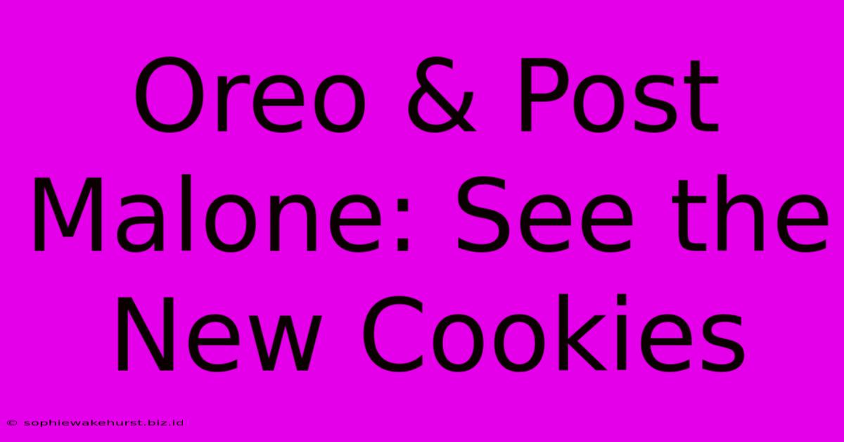 Oreo & Post Malone: See The New Cookies