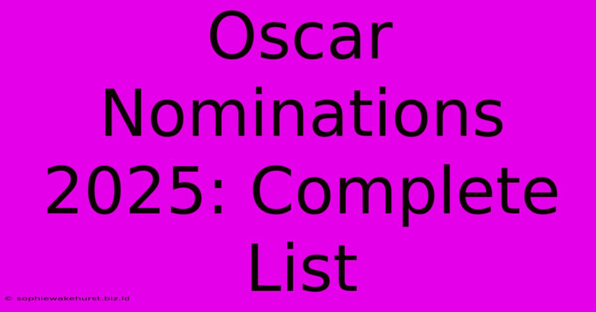 Oscar Nominations 2025: Complete List