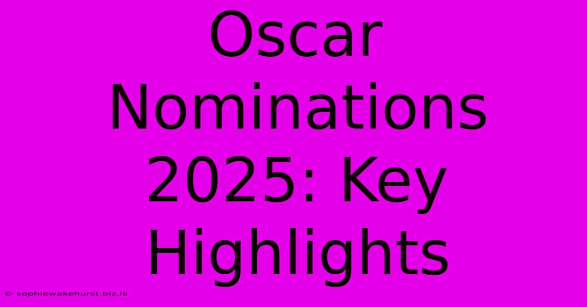 Oscar Nominations 2025: Key Highlights