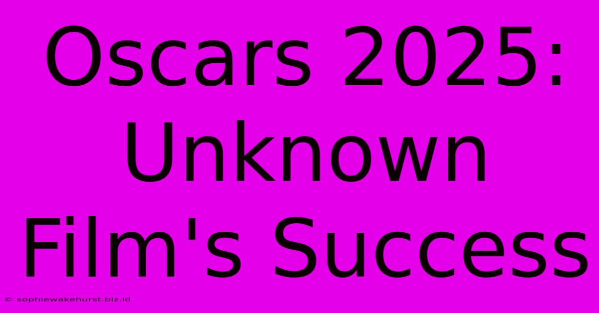 Oscars 2025: Unknown Film's Success