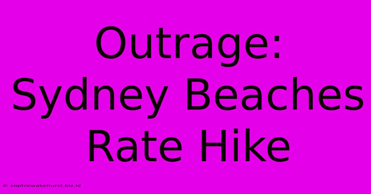 Outrage: Sydney Beaches Rate Hike