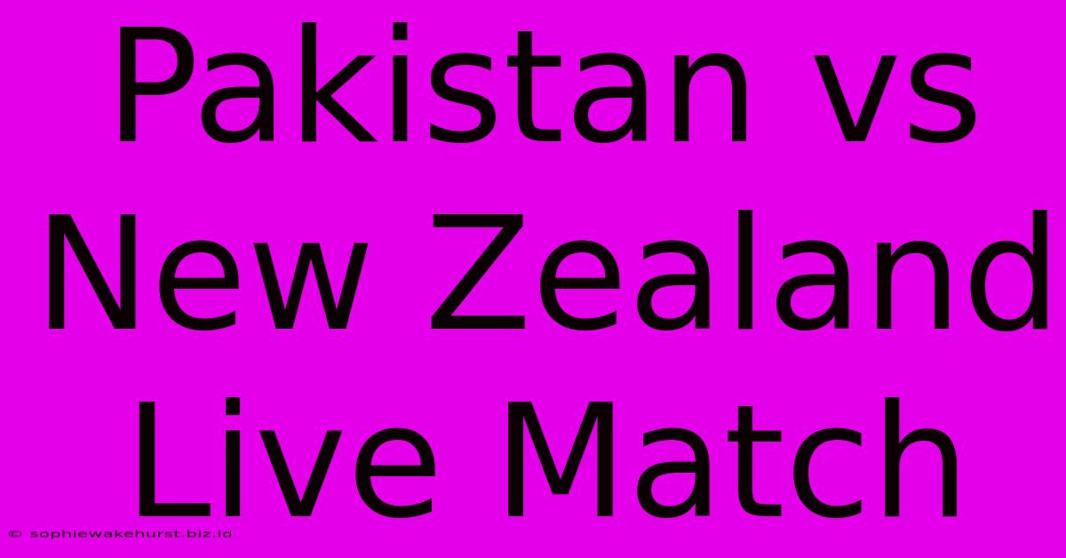 Pakistan Vs New Zealand Live Match