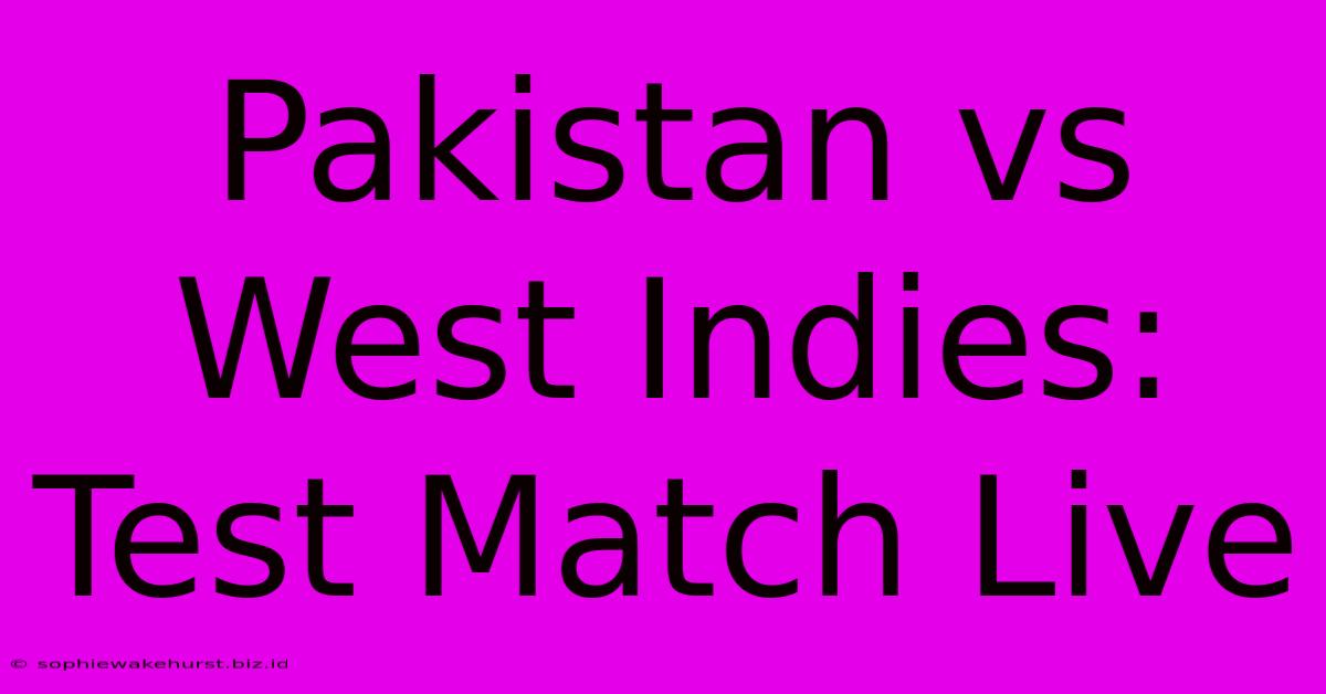 Pakistan Vs West Indies: Test Match Live