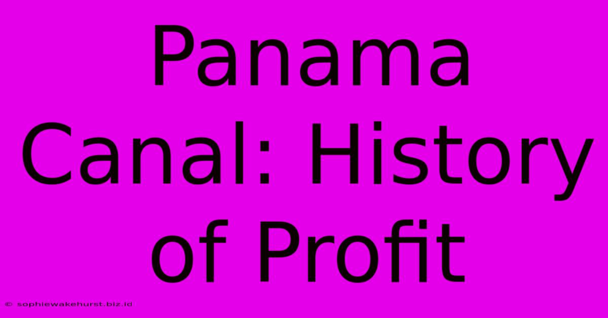 Panama Canal: History Of Profit