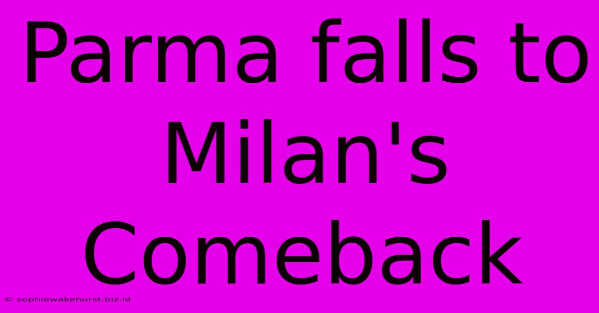 Parma Falls To Milan's Comeback