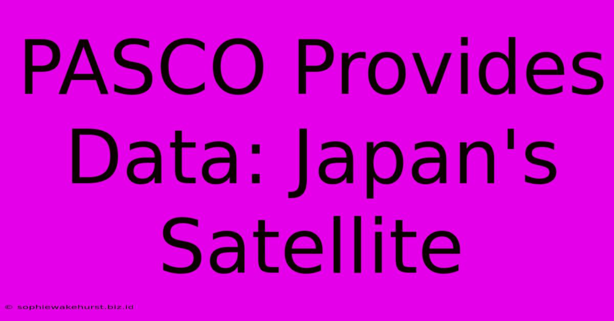 PASCO Provides Data: Japan's Satellite