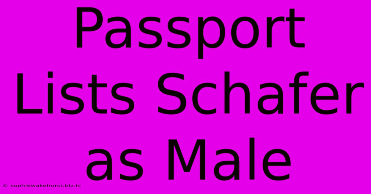 Passport Lists Schafer As Male