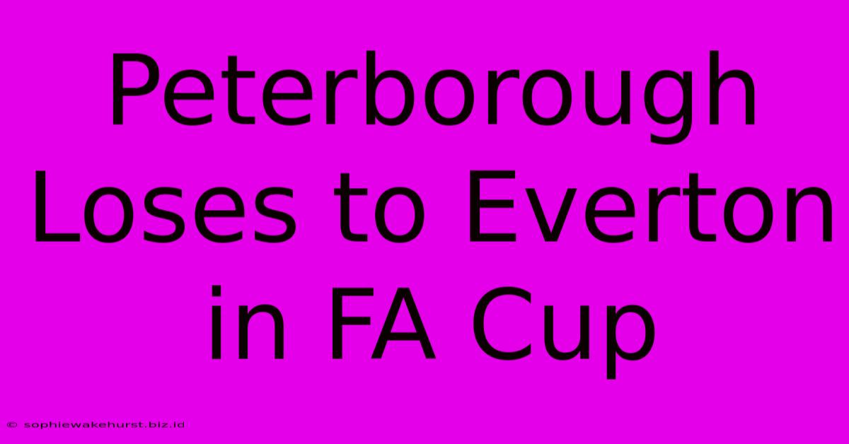 Peterborough Loses To Everton In FA Cup