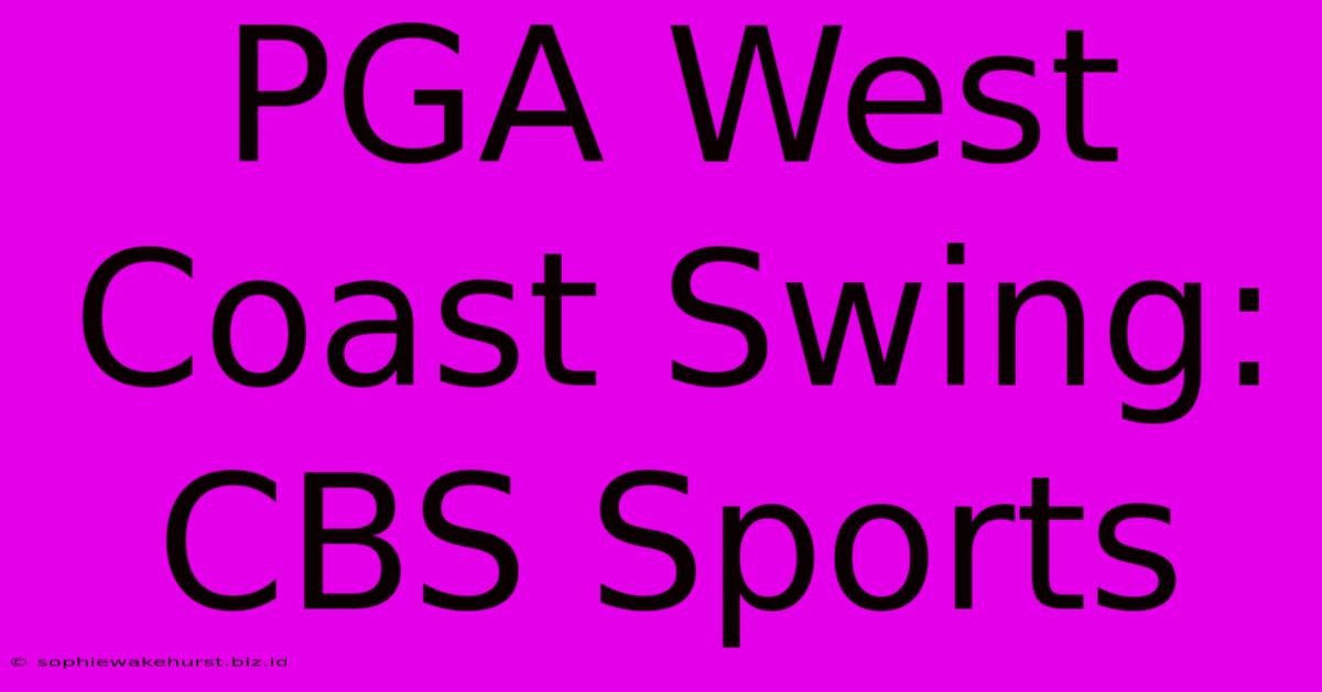 PGA West Coast Swing: CBS Sports