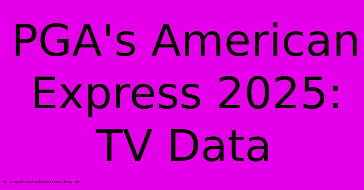 PGA's American Express 2025: TV Data