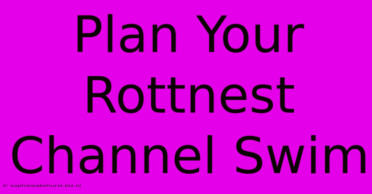 Plan Your Rottnest Channel Swim