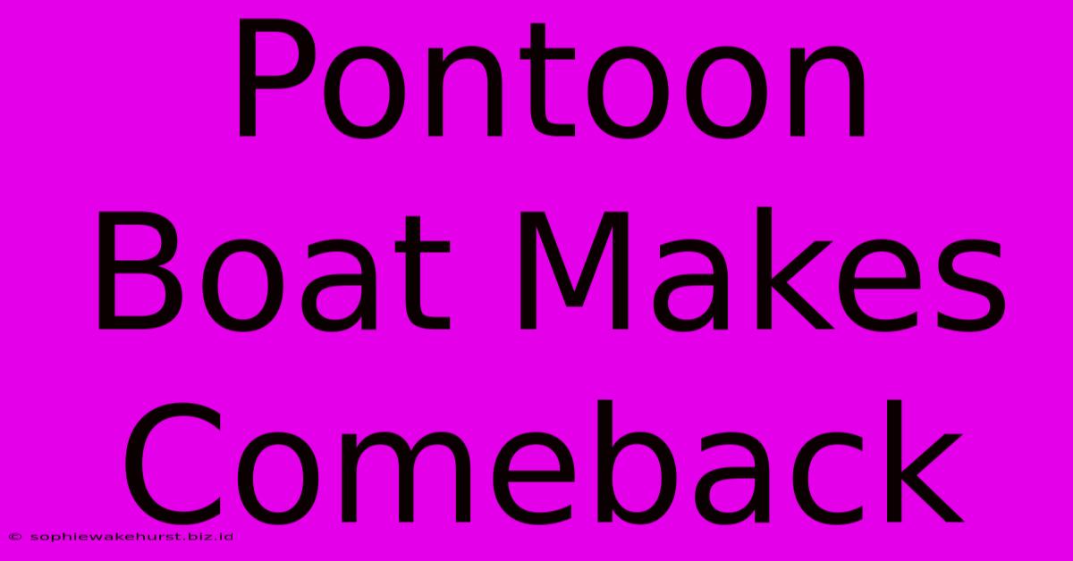 Pontoon Boat Makes Comeback