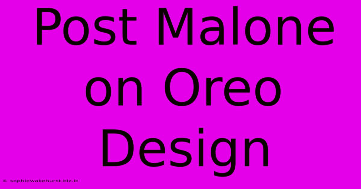 Post Malone On Oreo Design