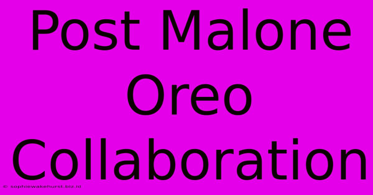 Post Malone Oreo Collaboration