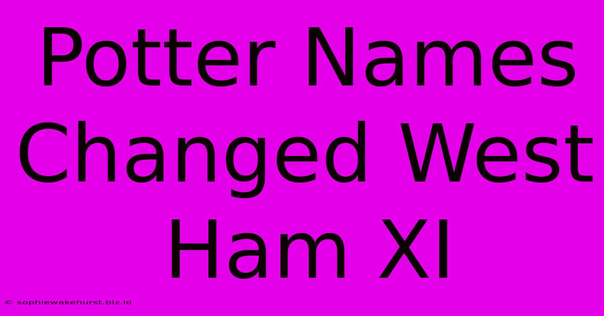 Potter Names Changed West Ham XI