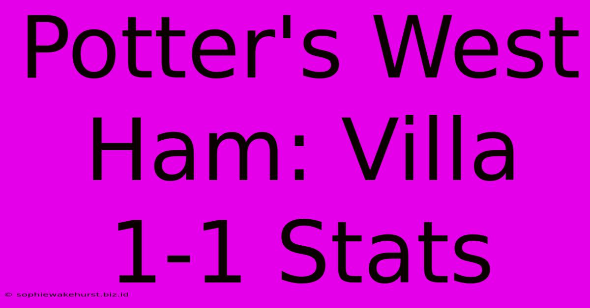 Potter's West Ham: Villa 1-1 Stats