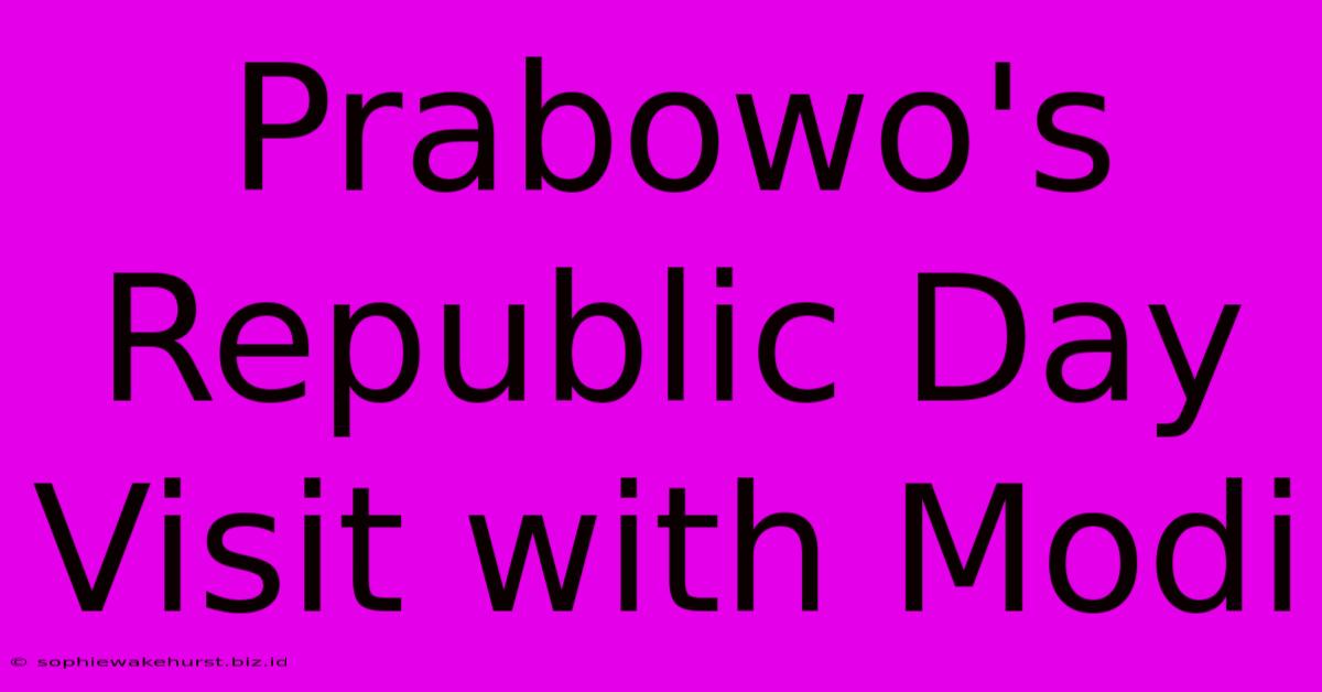 Prabowo's Republic Day Visit With Modi