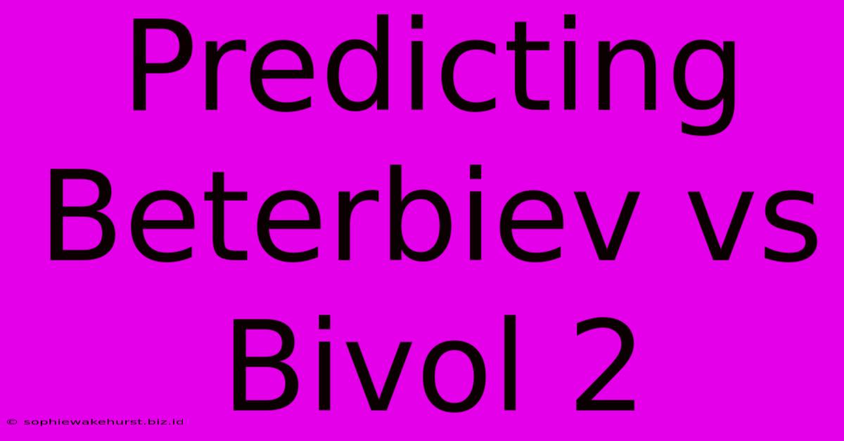 Predicting Beterbiev Vs Bivol 2