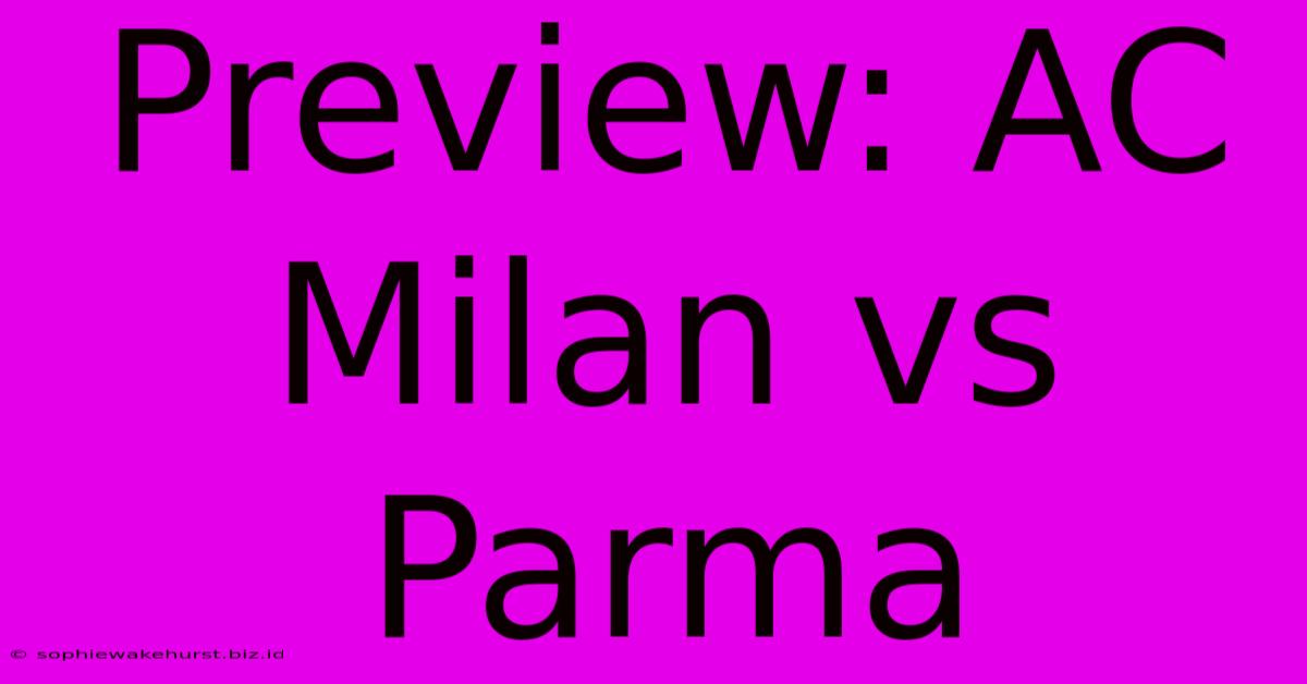 Preview: AC Milan Vs Parma