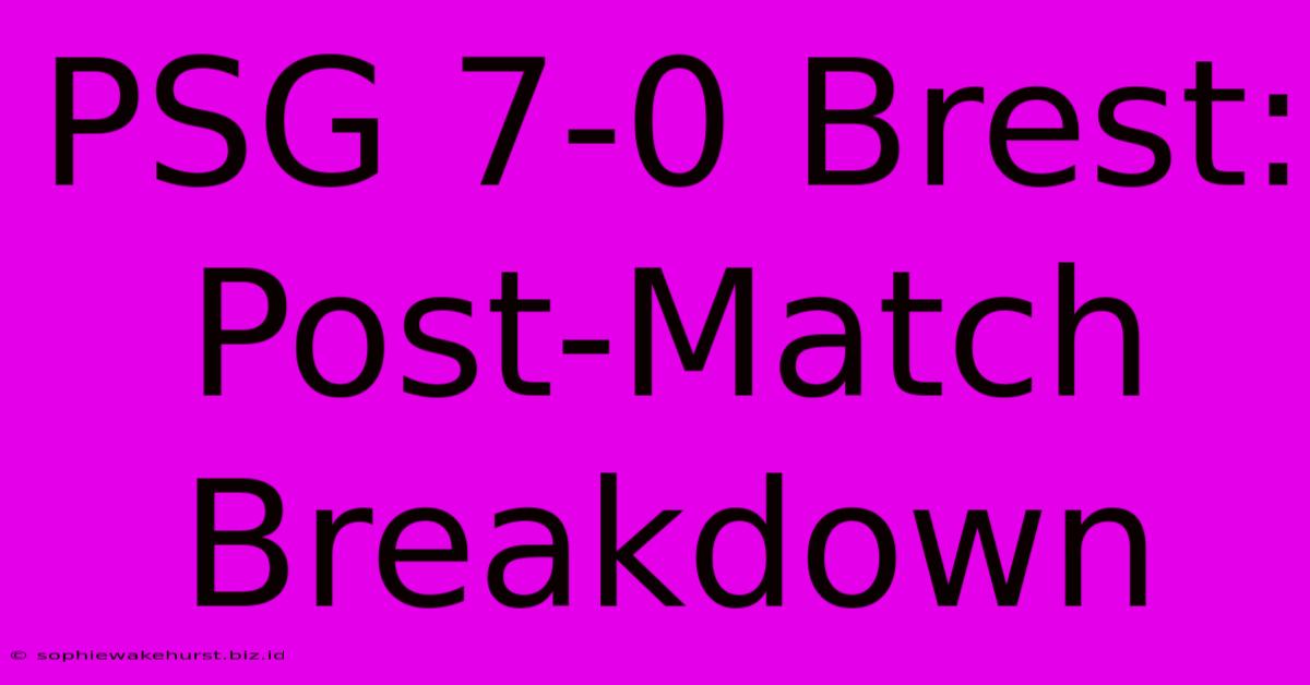 PSG 7-0 Brest: Post-Match Breakdown