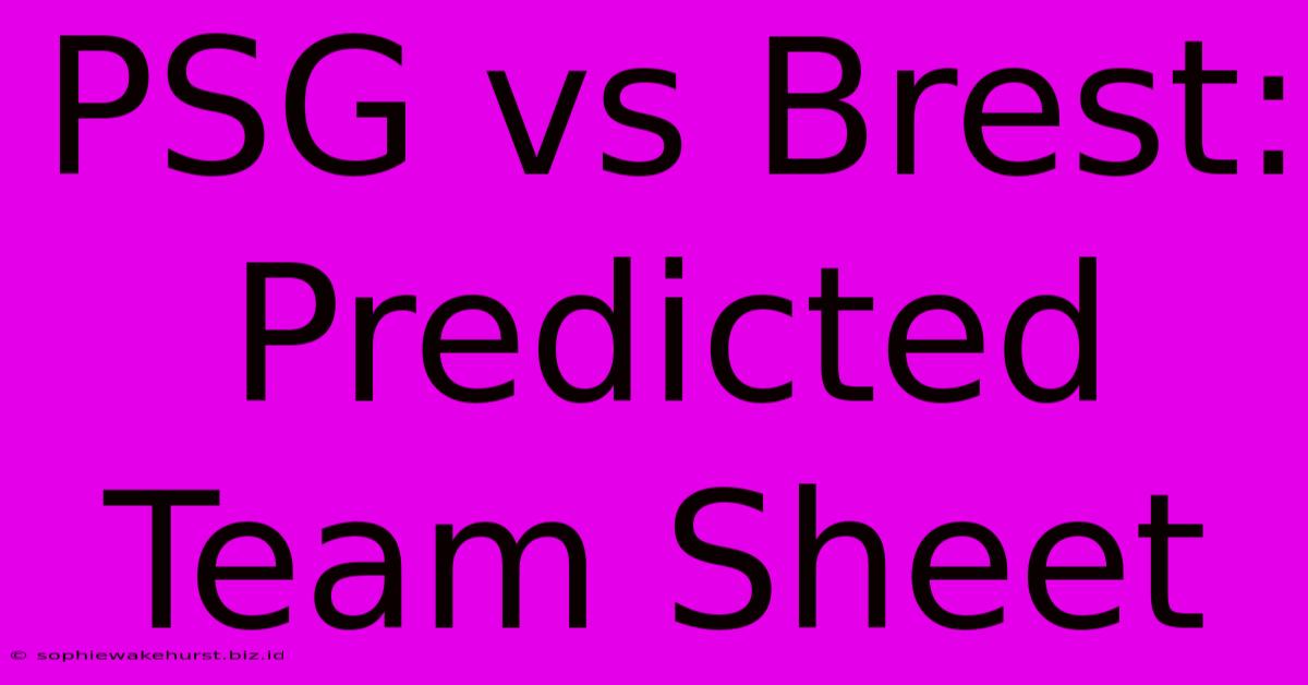 PSG Vs Brest: Predicted Team Sheet