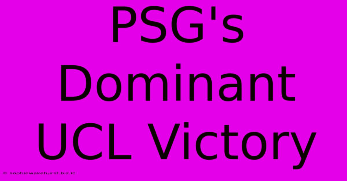 PSG's Dominant UCL Victory