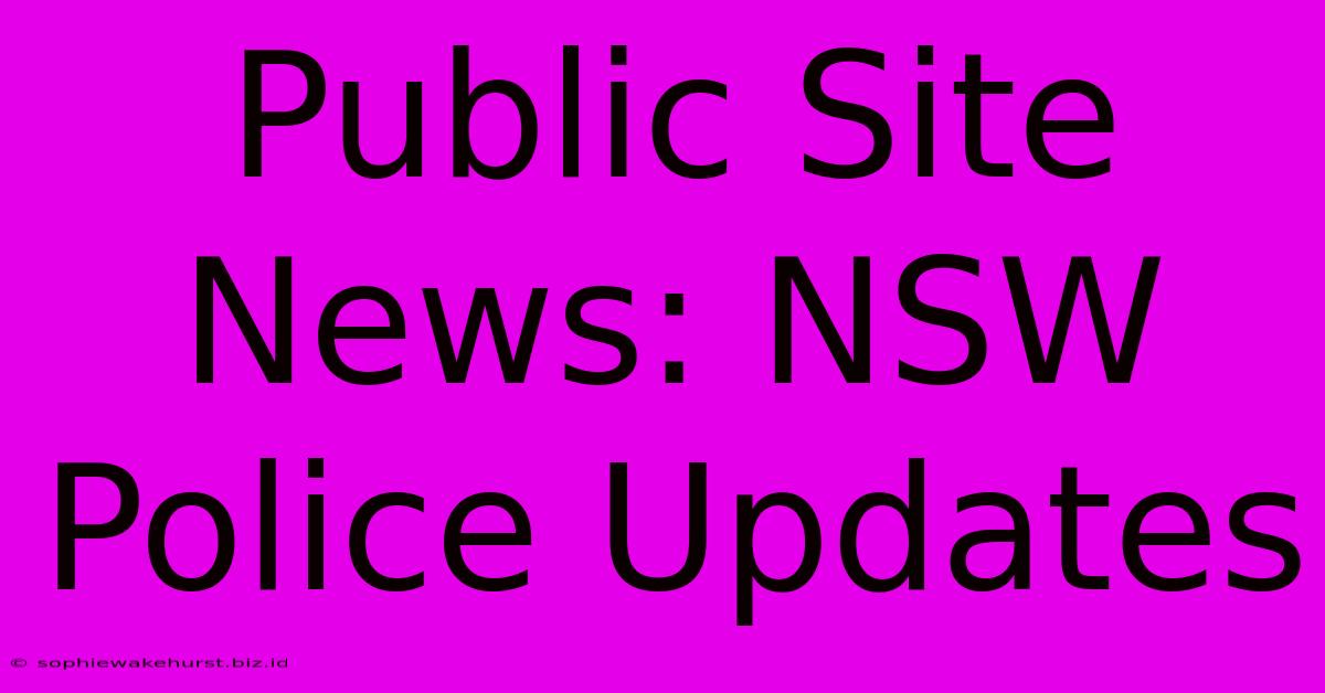 Public Site News: NSW Police Updates