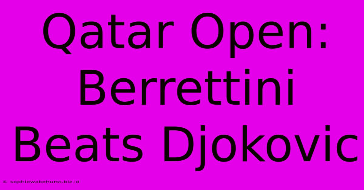 Qatar Open: Berrettini Beats Djokovic