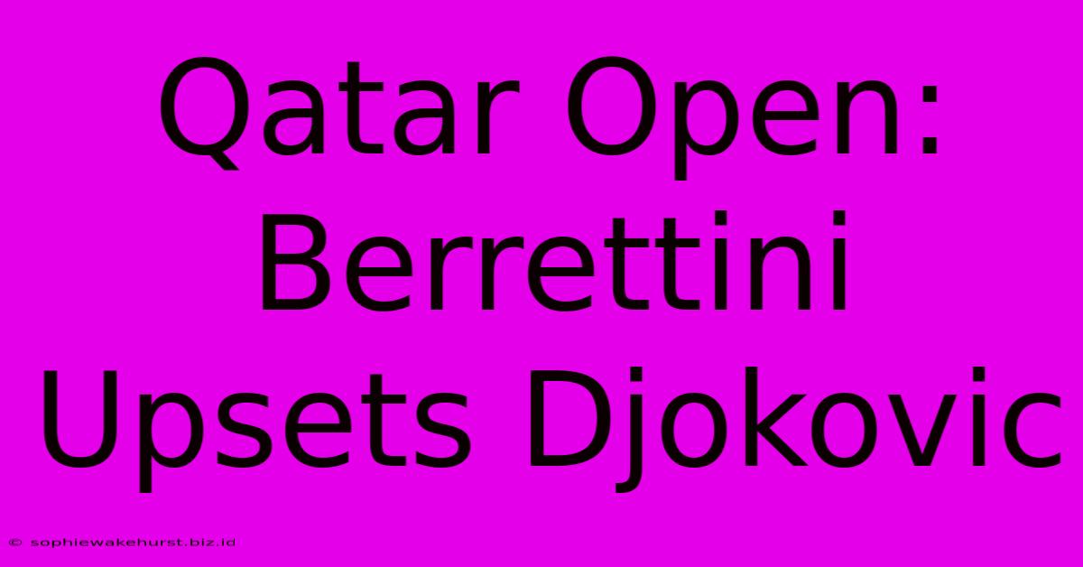 Qatar Open: Berrettini Upsets Djokovic