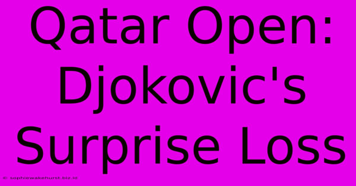 Qatar Open: Djokovic's Surprise Loss