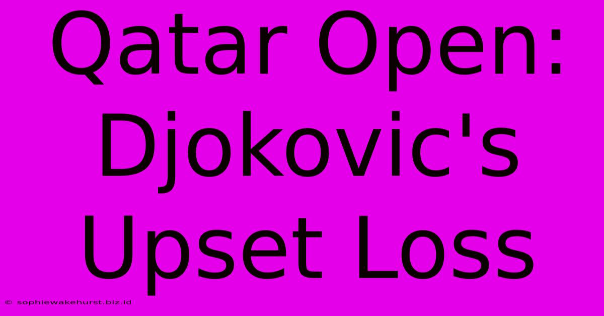 Qatar Open: Djokovic's Upset Loss