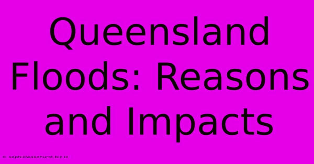 Queensland Floods: Reasons And Impacts