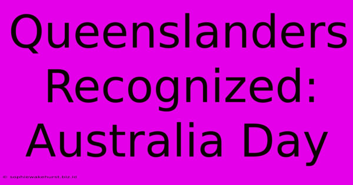 Queenslanders Recognized: Australia Day