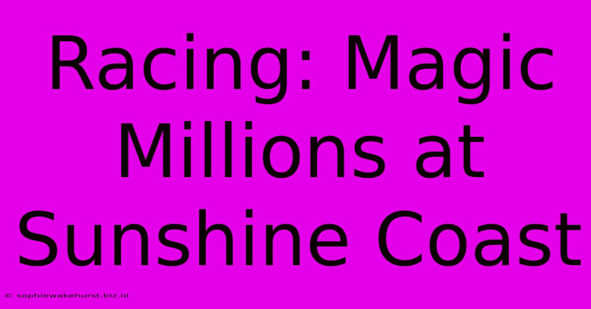 Racing: Magic Millions At Sunshine Coast