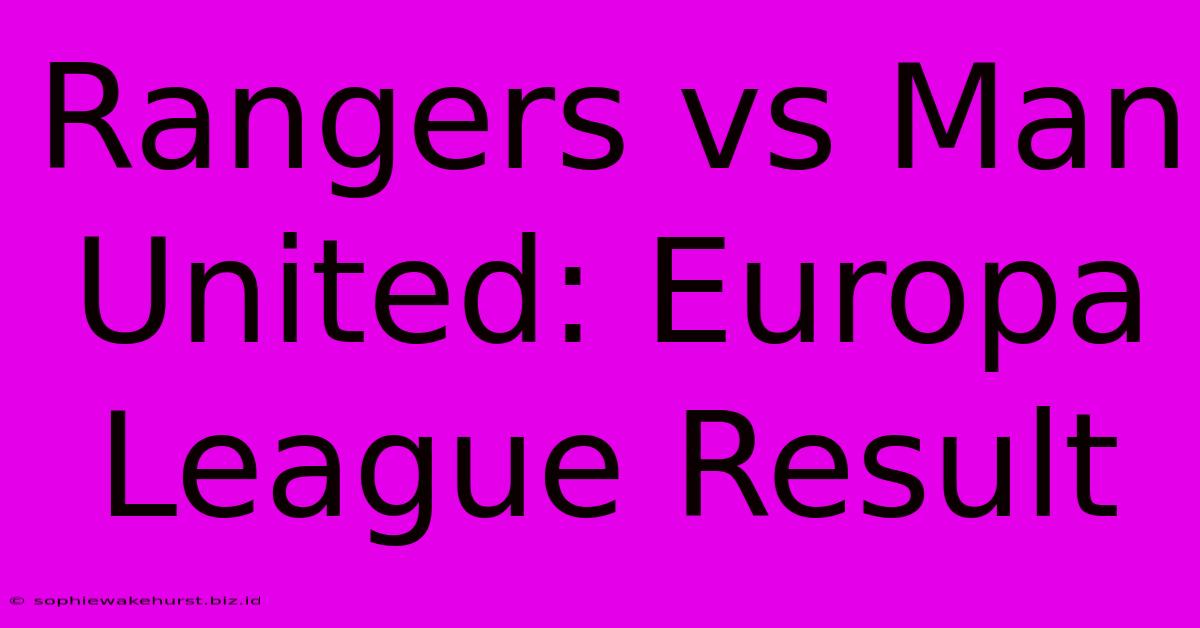 Rangers Vs Man United: Europa League Result