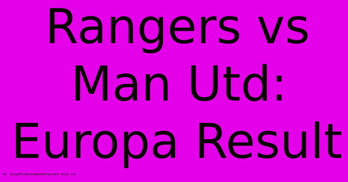 Rangers Vs Man Utd: Europa Result