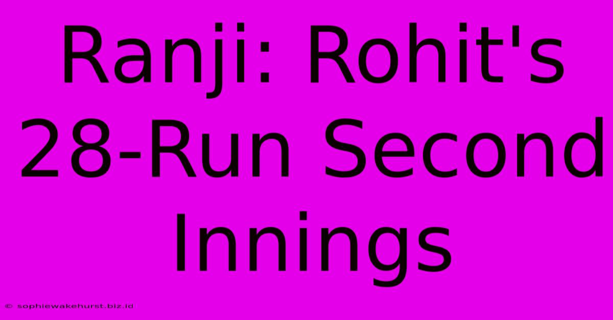 Ranji: Rohit's 28-Run Second Innings