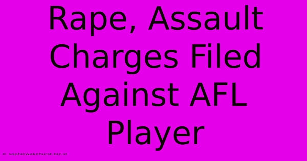 Rape, Assault Charges Filed Against AFL Player