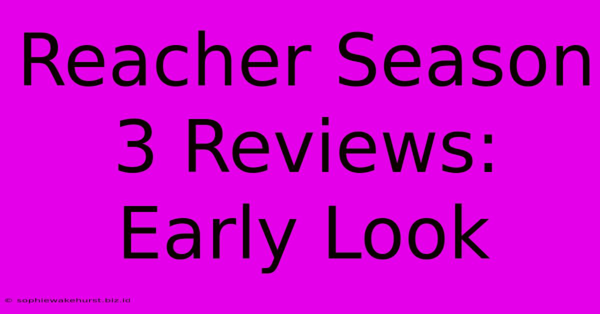 Reacher Season 3 Reviews: Early Look